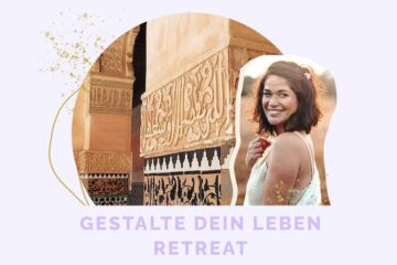 „Gestalte dein Leben Retreat" mit Katharina in Marrakesch